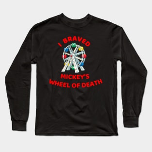 I Braved Mickey's Wheel of Death Long Sleeve T-Shirt